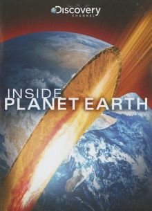 Discovery: Внутри планеты Земля (2009)