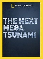 National Geographic. Следующее мегацунами (2014)