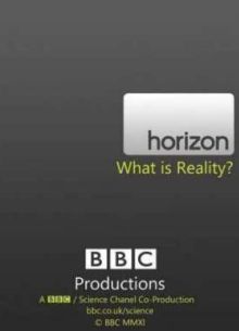 BBC: Что такое реальность? (2011)